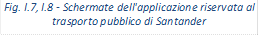 Fig. I.7, I.8 - Schermate dell'applicazione riservata al trasporto pubblico di Santander